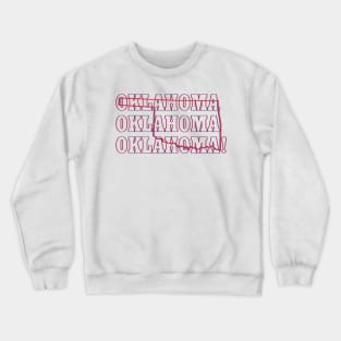 Oklahoma, Oklahoma, Oklahoma! Crewneck Sweatshirt